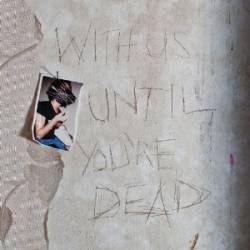 Archive : With Us Until You'Re Dead